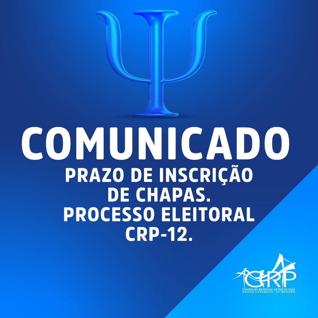 Comunicado - Prazo de inscrição de chapas para o CRP-12 vai até o dia 27/03/2022 