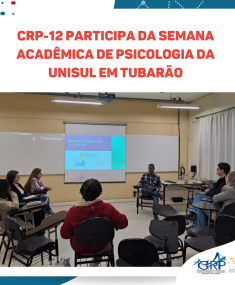 CRP-12 participa da Semana Acadêmica de Psicologia da Unisul em Tubarão