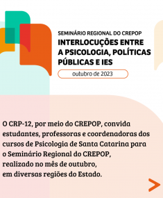 Vem aí! Seminário Regional do CREPOP: interlocuções entre a Psicologia, Políticas Públicas e Instituições de Ensino Superior (IES)