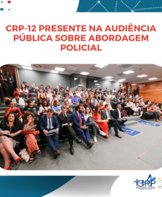 CRP-12 presente na audiência pública sobre abordagem policial